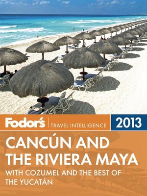 Fodor's Cancun and the Riviera Maya 2013 - ebook